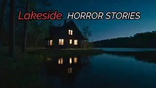 3 Disturbing True Lakeside Horror Stories