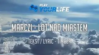 Marczi - Lot nad miastem [Lyrics / Tekst] (PYLife)