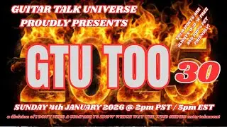 #MARS - #GUITAR TALK UNIVERSE - #GTU TOO - EPISODE THIRTY  NEW YEAR...SAME US!!