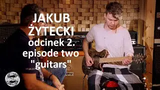 Jakie gitary posiada mistrz rocka progresywnego - JAKUB ŻYTECKI w GUITAR STORIES - odcinek 2/4