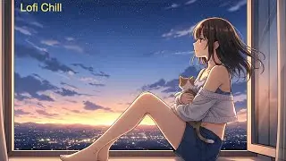 Slow Evening Chill 🍃🌌 Lofi Chill Beats