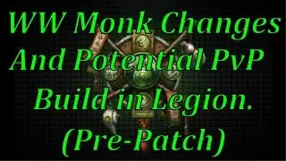 Kruxe - Windwalker Monk Changes in Legion | Talent/Ability | PvP Build | WoW Legion PrePatch