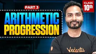 Arithmetic Progression Class 10 | AP Full Chapter Part 3 | CBSE Boards 2026 | Maths