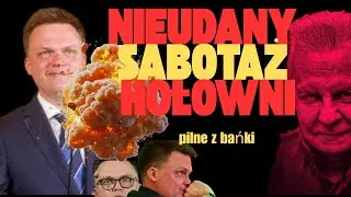 Nieudany sabotaż HołowniZ BAŃKI | Tomasz Szwejgiert