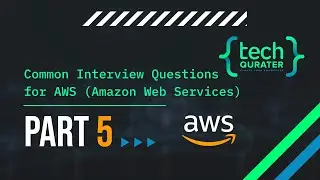 Most Common Interview Questions for AWS (Amazon Web Services) - Part 5