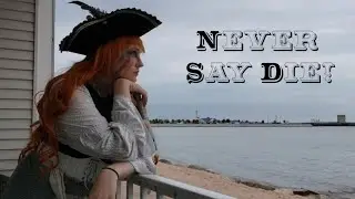 Never Say Die - @neoni (Pirate Queen Willow 
