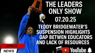 TEDDY BRIDGEWATER'S SUSPENSION HIGHLIGHTS GAP BETWEEN EDUCATORS AND LACK OF RESOURCES...and MORE!