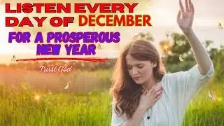 PRAY THIS Powerful December Prayer for 2025 New Year Blessing Breakthrough: Listen Every Day