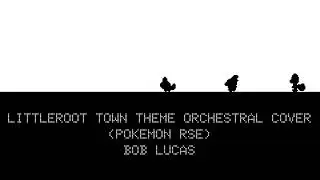 Littleroot Town Theme Orchestral Cover (Pokemon Ruby, Sapphire, Emerald) - Bob Lucas