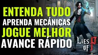 LIES OF P EXPLICANDO itens ESPECIAIS e Mecânicas - DESCUBRA Como jogar MELHOR e Progredir MAIS FÁCIL