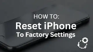 How To Reset iPhone To Factory Settings