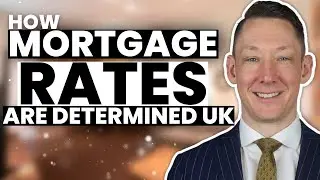 How Mortgage Rates are Determined! UK