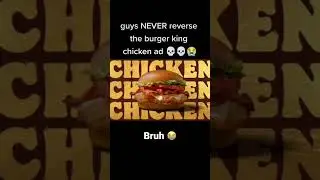 Play the BK ad backwards&hellip; #whopper #chicken #burgerking