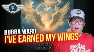 REACTING TO BUBBA WARD I'VE EARNED MY WINGS