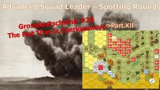 GD20 - The Nut that is Cherkasskoye - Part XII