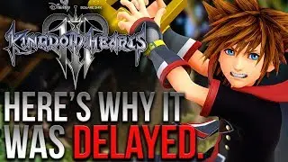 Here's Why Kingdom Hearts 3 Was Delayed