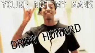 You're Not My Mans - Drew Howard  (LYRICS)