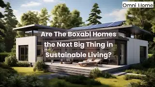 Boxabl Homes: The Future of Eco-Friendly Living? | OmniHomeIdeas Review