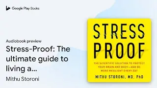 Stress-Proof: The ultimate guide to living a&hellip; by Mithu Storoni &middot; Audiobook preview