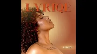 Lyriq&eacute; | LeoSzn : The Album 