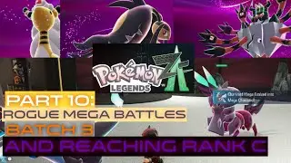 PART 10: ROGUE MEGA BATCH 3 AND REACHING RANK C - Pokemon Legends: Z-A