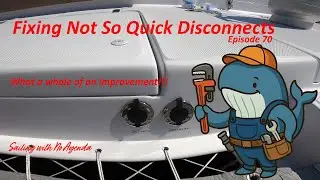 Episode 70 - Fixing Not So Quick Disconnects
