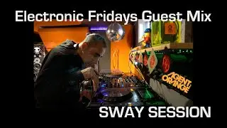 Electronic Fridays Guest Mix - Agent Orange DJ - SWAY Session