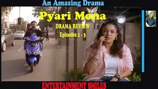 Pyari Mona | Drama Review | Episode  1-3 | Sanam Jung |Entertainment Smiles