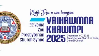 LMSC | Team Media & Advt. | 22veina Synod Vaihawmna Khawmpi (2025) Kisingsahna tuomtuom te.