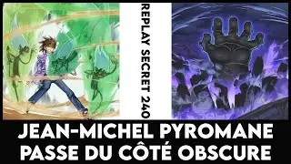 Replay Secret 240 : Jean-Michel pyromane passe du côté obscure