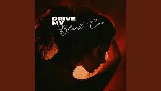 Drive My Black Car