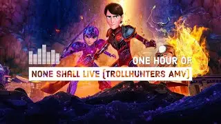 None Shall Live - 1 Hour Version - Trollhunters AMV / Soundtrack - Claire's Ultimate Portal