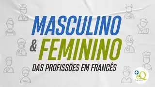 Masculino e feminino das profissões em francês - Aula 40 - Connexion Québec
