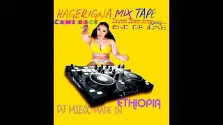 DJ MIECO MADE IN ETHIOPIA HAGERIGNA MIX TAPE OF JUNE 2021c