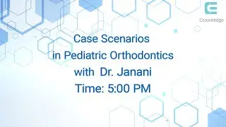 Case Scenarios in Pediatric Orthodontics | Image based Question | CrownEdge | NEET MDS 2022