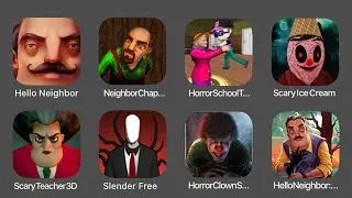 Hello Neighbor,Scary Neighbor,Horror School,Scary Ice Scream,Scary Teacher 3d,Slenderman,Horror...