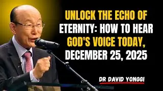 Unlock the Echo of Eternity: How to Hear God's Voice Today, December 25, 2025