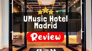 UMusic Hotel Madrid Review - Is This Hotel Worth It?