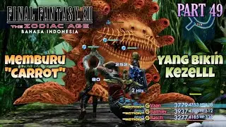 Part 49 MEMBURU CARROT FINAL FANTASY Ⅻ THE ZODIAC AGE Bahasa Indonesia #finalfantasy12thezodiacage