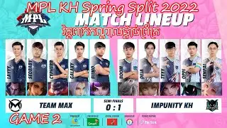 [GAME 2] Impunity KH vs Team Max - MPL KH Spring Split 2022 - SEMI FINAL