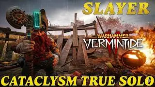 Slayer - Cataclysm True solo - Cog Hammer/Dual Axes - Against the Grain - Warhammer Vermintide 2