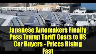 Japanese Automakers Finally Pass Trump Tariff Costs to US Car Buyers - Prices Rising Fast