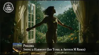Perasma - Swing 2 Harmony (Ian Tosel & Arthur M Remix) #perasma #swing2harmony #music