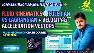 Fluid Kinematics Begins 💨 | Eulerian vs Lagrangian + Velocity & Acceleration Vector | GATE 2026 |ACE