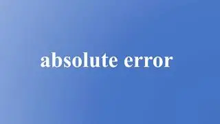 what is absolute error? | Meaning | English | Dictionary