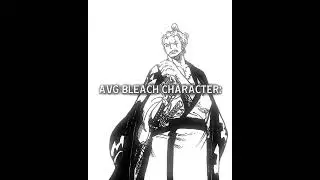 Avg Bleach character: 🥵