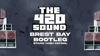Stand High Patrol - Brest Bay (The 420 Sound Bootleg) (FREE DOWNLOAD)