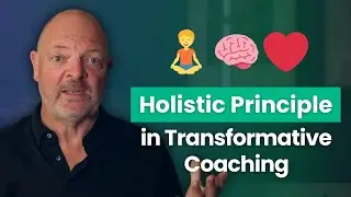 The Holistic Principle in Transformative Coaching