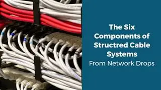 The Six Components of a Structured Cable System