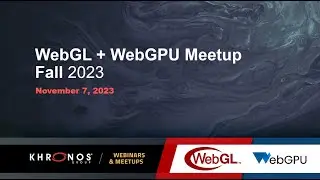 WebGL + WebGPU Meetup - November 2023